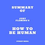 Summary of Jory Fleming's How to Be Human