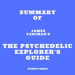 Summary of James Fadiman's The Psychedelic Explorer's Guide