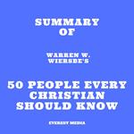 Summary of Warren W. Wiersbe's 50 People Every Christian Should Know