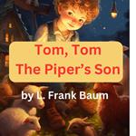 Tom, Tom, the Piper's Son