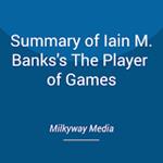 Summary of Iain M. Banks's The Player of Games
