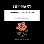 SUMMARY - Thinking, Fast And Slow By Daniel Kahneman