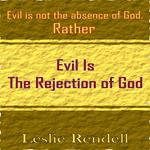 Evil Is The Rejection Of God