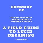 Summary of Dylan Tuccillo, Jared Zeizel & Thomas Peisel's A Field Guide to Lucid Dreaming