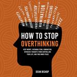 How to Stop Overthinking