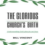 Glorious Church's Birth, The