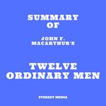 Summary of John F. MacArthur's Twelve Ordinary Men