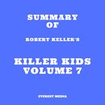 Summary of Robert Keller's Killer Kids Volume 7