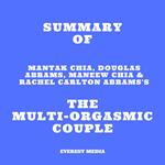 Summary of Mantak Chia, Douglas Abrams, Maneew Chia & Rachel Carlton Abrams'sThe Multi-Orgasmic Couple