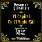 Resumen Y Analisis - El Capital En El Siglo XXI