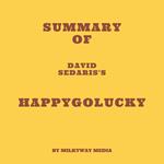 Summary of David Sedaris's HappyGoLucky