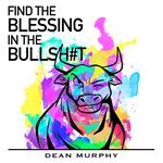 FIND THE BLESSING IN THE BULLSH#T