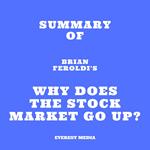 Summary of Brian Feroldi's Why Does The Stock Market Go Up?