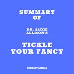 Summary of Dr. Sadie Allison's Tickle Your Fancy