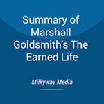 Summary of Marshall Goldsmith's The Earned Life