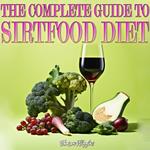 THE COMPLETE GUIDE TO SIRTFOOD DIET