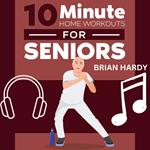 10-Minute Home Workouts for Seniors