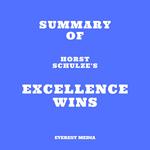 Summary of Horst Schulze's Excellence Wins