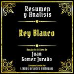 Resumen Y Analisis - Rey Blanco