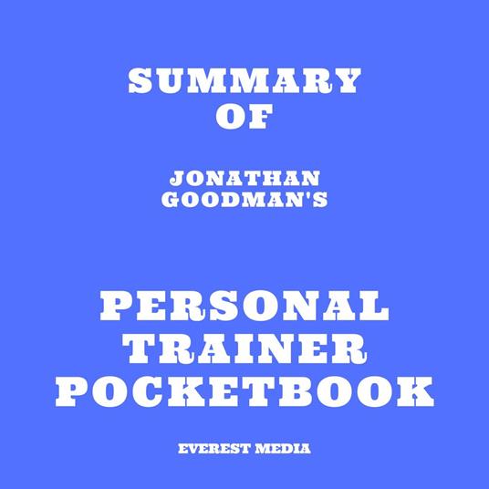 Summary of Jonathan Goodman's Personal Trainer Pocketbook