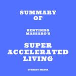 Summary of Bentinho Massaro's Super Accelerated Living