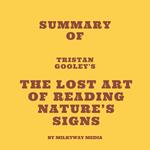 Summary of Tristan Gooley's The Lost Art of Reading Nature's Signs