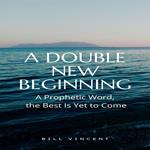 Double New Beginning, A