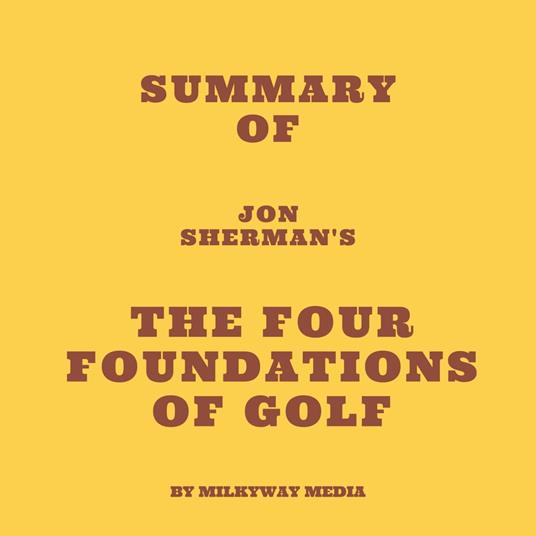 Summary of Jon Sherman's The Four Foundations of Golf