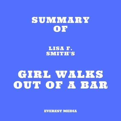 Summary of Lisa F. Smith's Girl Walks Out of a Bar