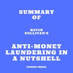 Summary of Kevin Sullivan's Anti-Money Laundering in a Nutshell