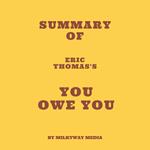 Summary of Eric Thomas's You Owe You