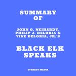 Summary of John G. Neihardt, Philip J. Deloria & Vine Deloria, Jr.'s Black Elk Speaks