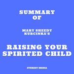 Summary of Mary Sheedy Kurcinka's Raising Your Spirited Child