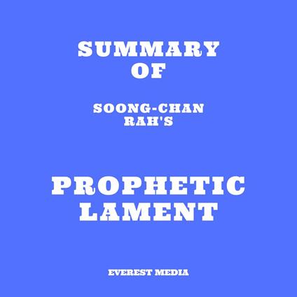 Summary of Soong-Chan Rah's Prophetic Lament