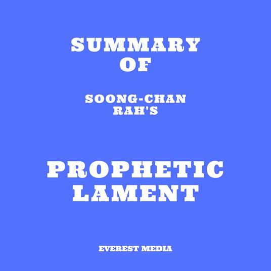 Summary of Soong-Chan Rah's Prophetic Lament