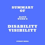 Summary of Alice Wong's Disability Visibility