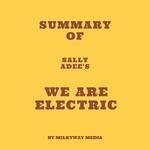 Summary of Sally Adee's We Are Electric
