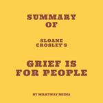 Summary of Sloane Crosley's Grief Is for People