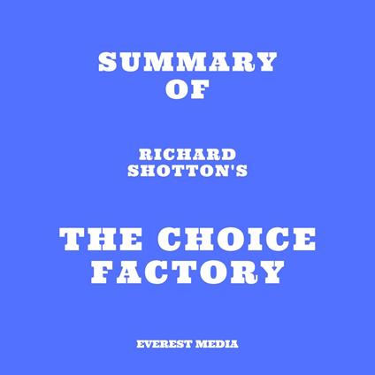 Summary of Richard Shotton's The Choice Factory