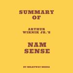Summary of Arthur Wiknik Jr.'s Nam Sense
