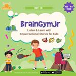 BrainGymJr : Listen and Learn with Conversational Stories ( Age 8-9 years) - III