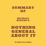 Summary of Maurice Benard's Nothing General About It