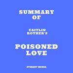 Summary of Caitlin Rother's Poisoned Love