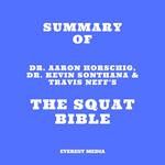 Summary of Dr. Aaron Horschig, Dr. Kevin Sonthana & Travis Neff's The Squat Bible