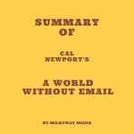 Summary of Cal Newport's A World Without Email