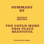 Summary of Maggie Smith's You Could Make This Place Beautiful