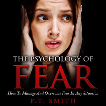 Psychology of Fear, The