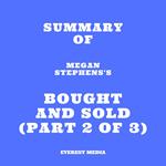 Summary of Megan Stephens's Bought and Sold (Part 2 of 3)