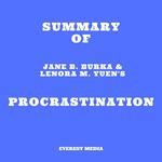 Summary of Jane B. Burka & Lenora M. Yuen's Procrastination