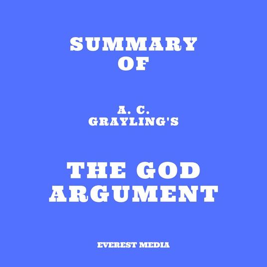 Summary of A. C. Grayling's The God Argument